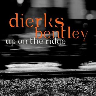 Up on the Ridge (song) 2010 single by Dierks Bentley