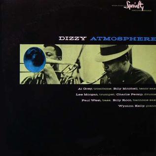 <i>Dizzy Atmosphere</i> (album) 1957 studio album by Al Grey, Billy Mitchell, Lee Morgan, Charlie Persip, Paul West, Billy Root, Wynton Kelly