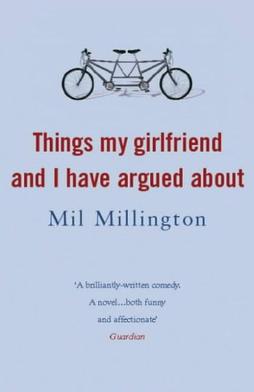 <i>Things My Girlfriend and I Have Argued About</i> 2002 novel by Mil Millington