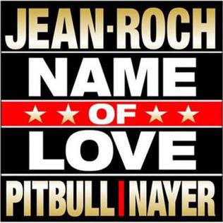 Name of Love 2012 single by Jean-Roch featuring Pitbull and Nayer