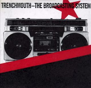 <i>The Broadcasting System</i> 1996 studio album by Trenchmouth