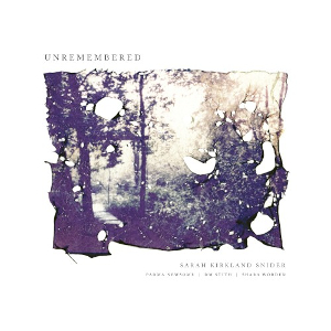 <i>Unremembered</i> 2015 studio album by Sarah Kirkland Snider (composer)