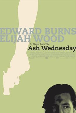 <i>Ash Wednesday</i> (2002 film) 2002 film by Edward Burns
