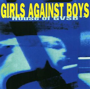 <i>House of GVSB</i> 1996 studio album by Girls Against Boys