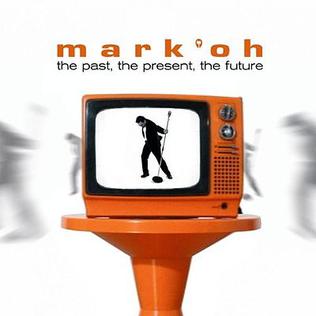 <i>The Past, the Present, the Future</i> (Mark Oh album) 2009 studio album by Mark Oh