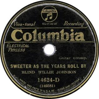 Sweeter as the Years Go By 1931 single by Blind Willie Johnson