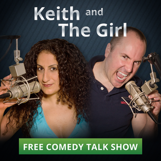 <i>Keith and The Girl</i> Comedy podcast