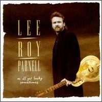 <i>We All Get Lucky Sometimes</i> 1995 studio album by Lee Roy Parnell