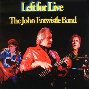 <i>Left for Live</i> 1999 live album by The John Entwistle Band