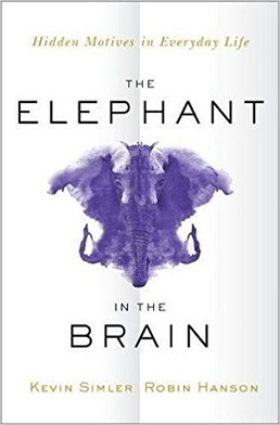 <i>The Elephant in the Brain</i> 2018 book by Kevin Simler and Robin Hanson