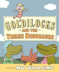 <i>Goldilocks and the Three Dinosaurs</i> 2012 childrens picture book by Mo Willems