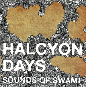 <i>Halcyon Days</i> (Sounds of Swami EP) 2009 EP by Sounds of Swami