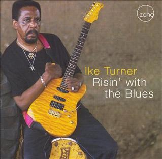 <i>Risin with the Blues</i> 2006 studio album by Ike Turner