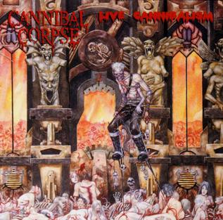Live Cannibalism is a live album by American death metal band Cannibal Corpse, released in 2000 through Metal Blade Records. It was also released as a DVD.