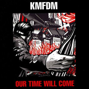 <i>Our Time Will Come</i> (album) 2014 studio album by KMFDM