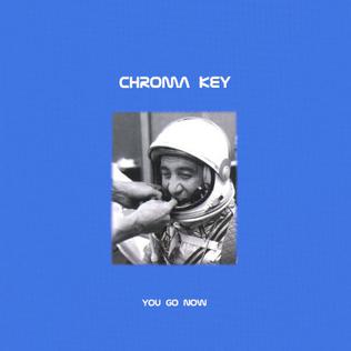 <i>You Go Now</i> 2000 studio album by Chroma Key