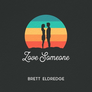 <span class="mw-page-title-main">Love Someone (Brett Eldredge song)</span> 2018 single by Brett Eldredge