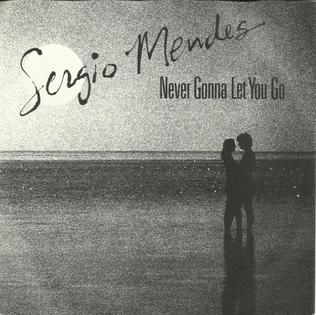 Never Gonna Let You Go (Sérgio Mendes song) 1983 single by Sérgio Mendes