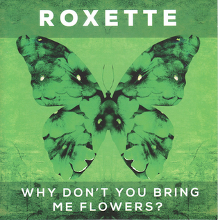 <span class="mw-page-title-main">Why Don't You Bring Me Flowers?</span> 2016 single by Roxette