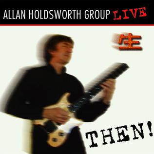<i>Then!</i> 2003 live album by Allan Holdsworth