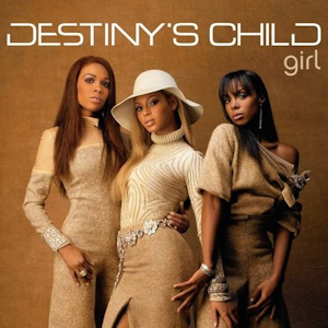 Girl (Destinys Child song) 2005 single by Destinys Child