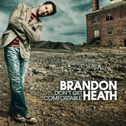 <i>Dont Get Comfortable</i> 2006 studio album by Brandon Heath