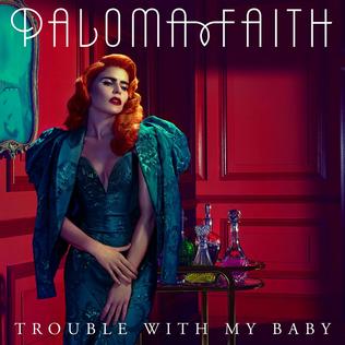 Trouble with My Baby 2014 single by Paloma Faith