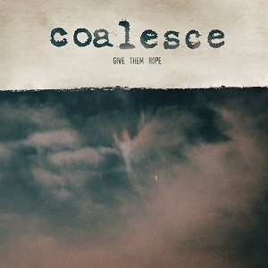 <i>Give Them Rope</i> 1997 studio album by Coalesce