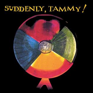 <i>Suddenly, Tammy!</i> (album) 1993 studio album by Suddenly, Tammy!