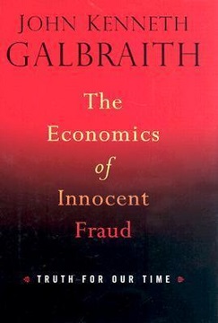 <i>The Economics of Innocent Fraud</i> 2004 English-language book by John Kenneth Galbraith