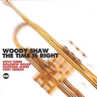 <i>The Time Is Right</i> (Woody Shaw album) 1983 live album by Woody Shaw