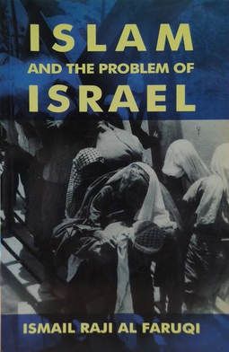 <i>Islam and the Problem of Israel</i> 1980 book by Dr Ismail Raji al-Faruqi