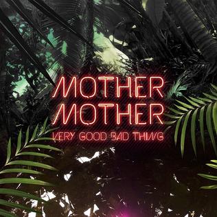 <i>Very Good Bad Thing</i> 2014 album by Mother Mother