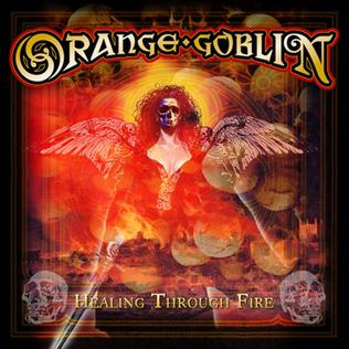 <i>Healing Through Fire</i> 2007 studio album by Orange Goblin