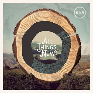<i>All Things New</i> (Rivers & Robots album) 2014 studio album by Rivers & Robots