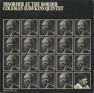 <i>Disorder at the Border</i> 1973 live album by Coleman Hawkins