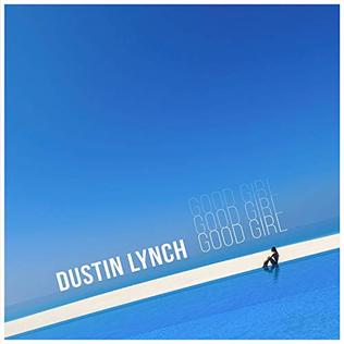<span class="mw-page-title-main">Good Girl (Dustin Lynch song)</span> 2018 single by Dustin Lynch