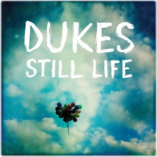 <i>Still Life</i> (Dukes album) 2010 studio album by Dukes