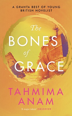 <i>The Bones of Grace</i> 2016 novel by Tahmima Anam