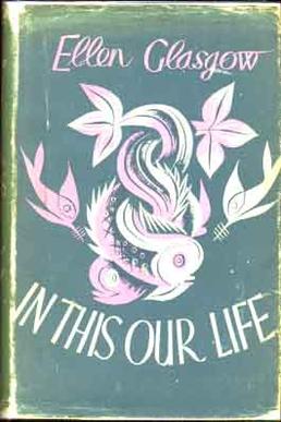 <i>In This Our Life</i> (novel) 1941 novel by Ellen Glasgow