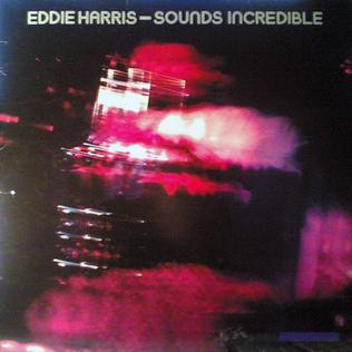 <i>Sounds Incredible</i> 1980 studio album by Eddie Harris