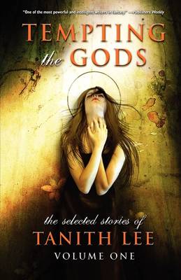 <i>Tempting The Gods: The Selected Stories of Tanith Lee, Volume 1</i> Book by Tanith Lee