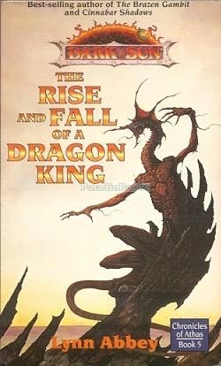 <i>The Rise and Fall of a Dragon King</i> 1996 Dark Sun novel by Lynn Abbey