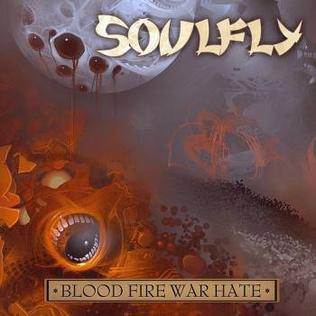 Blood Fire War Hate 2009 song performed by Soulfly