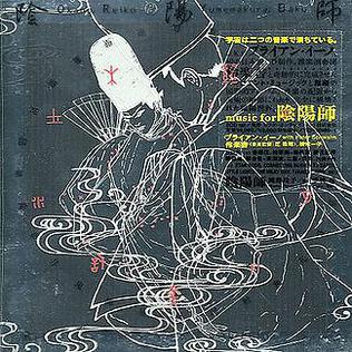 <i>Music for Onmyo-Ji</i> 2000 soundtrack album by Reigakusya,, Brian Eno and J. Peter Schwalm