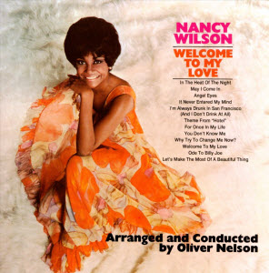 Welcome to My Love is a 1968 studio album by Nancy Wilson, arranged and conducted by Oliver Nelson.