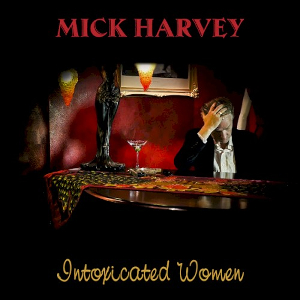 <i>Intoxicated Women</i> 2017 studio album by Mick Harvey