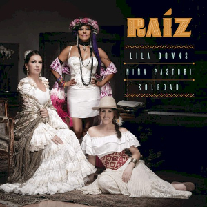 <i>Raíz</i> (album) 2014 studio album by Lila Downs, Niña Pastori, Soledad Pastorutti