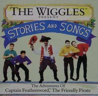 <i>Stories and Songs: The Adventures of Captain Feathersword the Friendly Pirate</i> 1993 studio album / Story album by The Wiggles