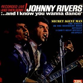 <i>...And I Know You Wanna Dance</i> 1966 live album by Johnny Rivers